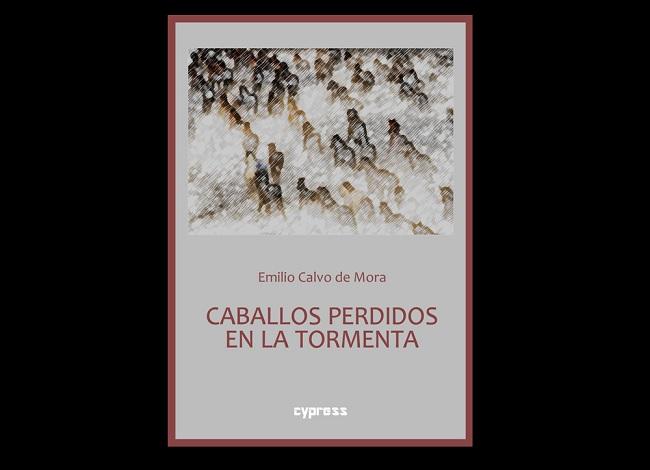 Portada de 'Caballos perdidos en la tormenta', de Emilio Calvo de Mora.